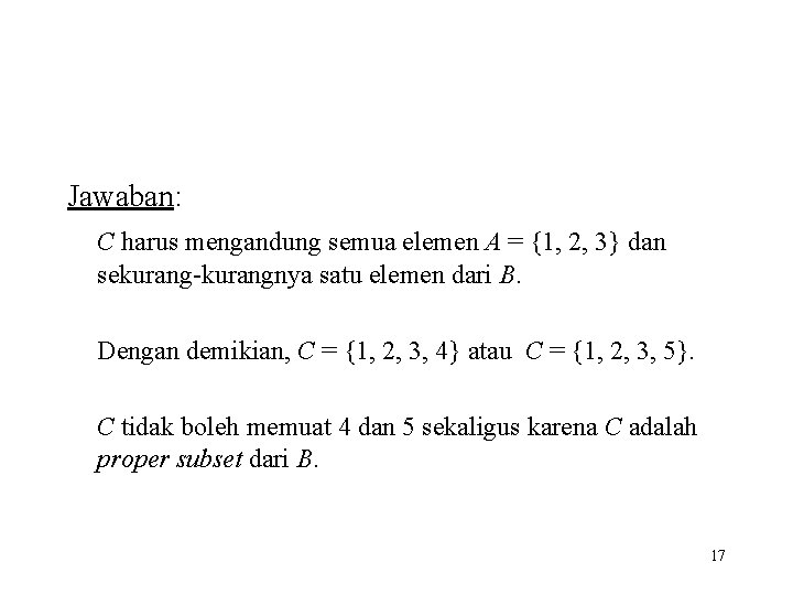 Jawaban: C harus mengandung semua elemen A = {1, 2, 3} dan sekurang-kurangnya satu