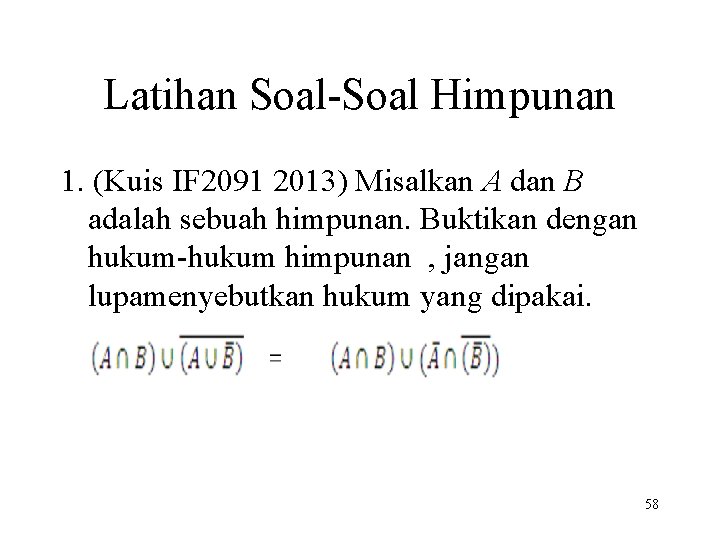  Latihan Soal-Soal Himpunan 1. (Kuis IF 2091 2013) Misalkan A dan B adalah