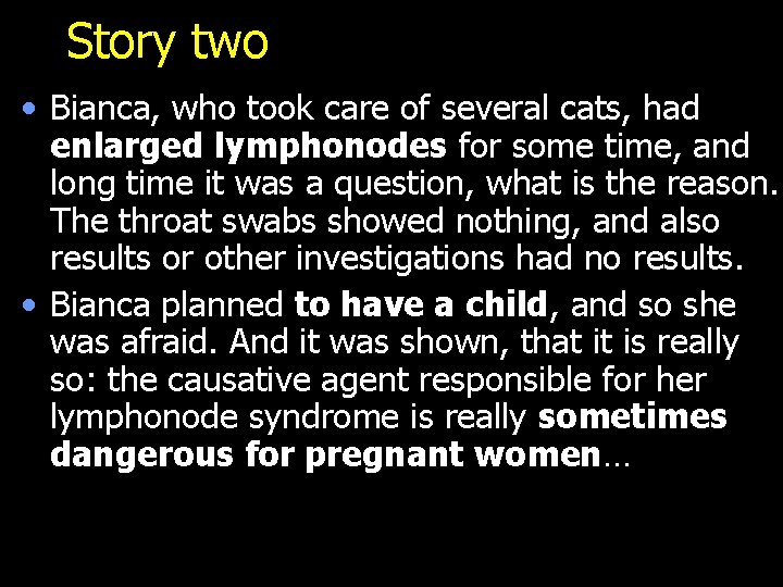 Story two • Bianca, who took care of several cats, had enlarged lymphonodes for