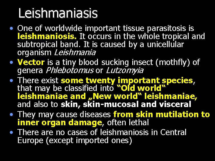 Leishmaniasis • One of worldwide important tissue parasitosis is leishmaniosis. It occurs in the