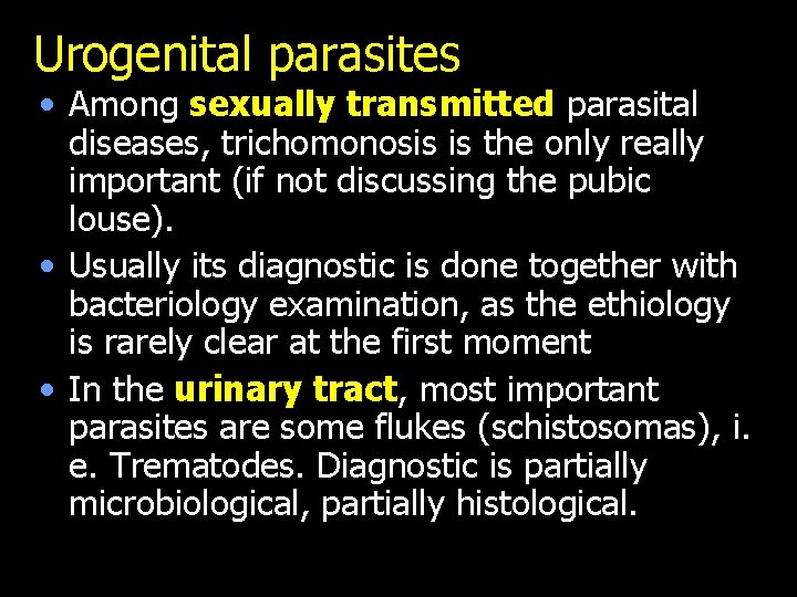 Urogenital parasites • Among sexually transmitted parasital diseases, trichomonosis is the only really important
