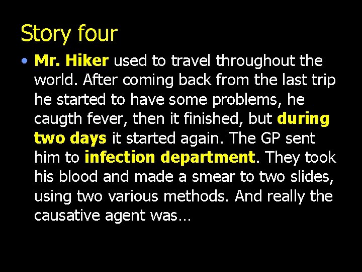 Story four • Mr. Hiker used to travel throughout the world. After coming back
