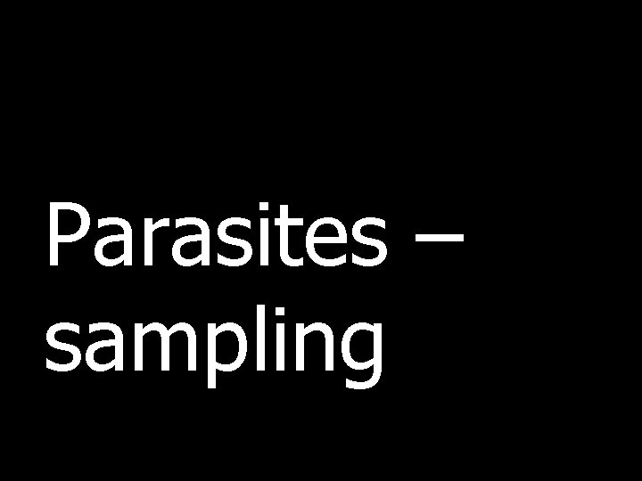 Parasites – sampling 