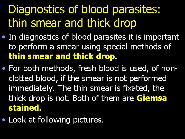 Diagnostics of blood parasites: thin smear and thick drop • In diagnostics of blood