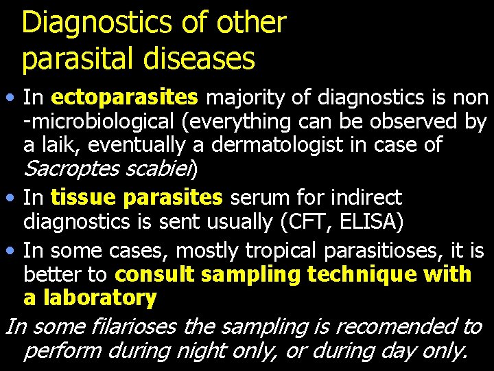 Diagnostics of other parasital diseases • In ectoparasites majority of diagnostics is non -microbiological