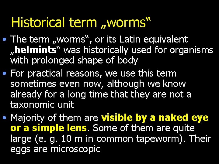 Historical term „worms“ • The term „worms“, or its Latin equivalent „helmints“ was historically