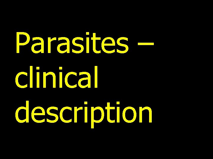 Parasites – clinical description 