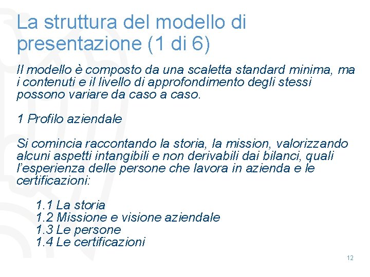 La struttura del modello di presentazione (1 di 6) Il modello è composto da