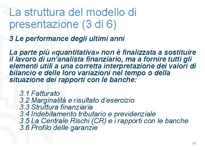 La struttura del modello di presentazione (3 di 6) 3 Le performance degli ultimi