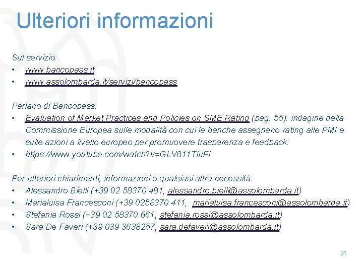 Ulteriori informazioni Sul servizio: • www. bancopass. it • www. assolombarda. it/servizi/bancopass Parlano di