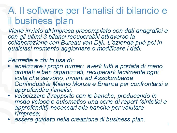 A. Il software per l’analisi di bilancio e il business plan Viene inviato all’impresa