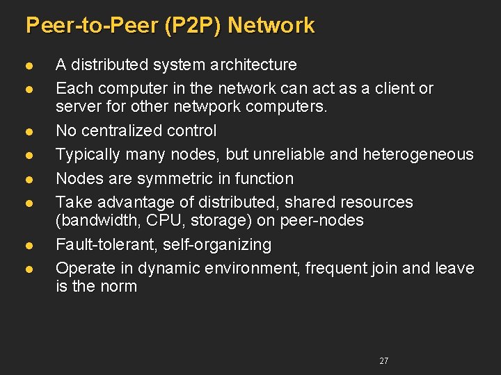 Peer-to-Peer (P 2 P) Network l l l l A distributed system architecture Each Peer-to-Peer (P 2 P) Network l l l l A distributed system architecture Each