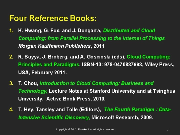 Four Reference Books: 1. K. Hwang, G. Fox, and J. Dongarra, Distributed and Cloud Four Reference Books: 1. K. Hwang, G. Fox, and J. Dongarra, Distributed and Cloud