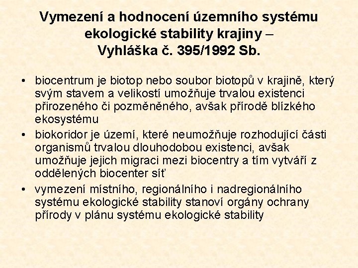 Vymezení a hodnocení územního systému ekologické stability krajiny – Vyhláška č. 395/1992 Sb. •