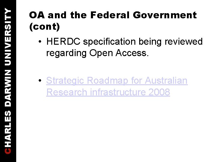 CHARLES DARWIN UNIVERSITY OA and the Federal Government (cont) • HERDC specification being reviewed