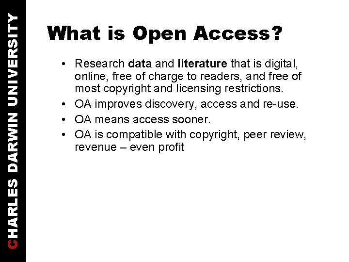 CHARLES DARWIN UNIVERSITY What is Open Access? • Research data and literature that is