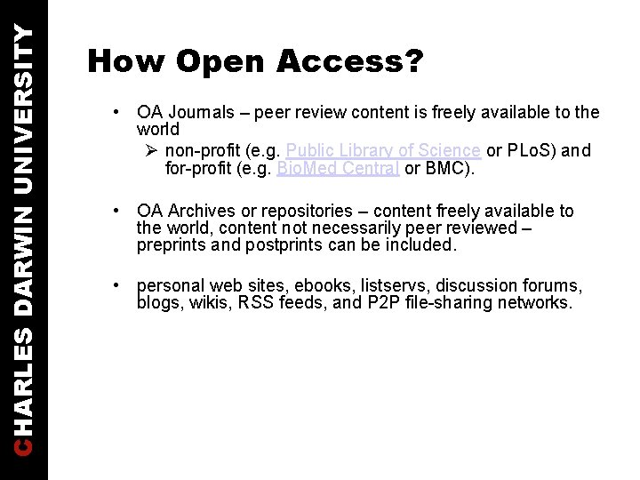 CHARLES DARWIN UNIVERSITY How Open Access? • OA Journals – peer review content is