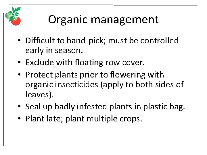 Organic management • Difficult to hand-pick; must be controlled early in season. • Exclude