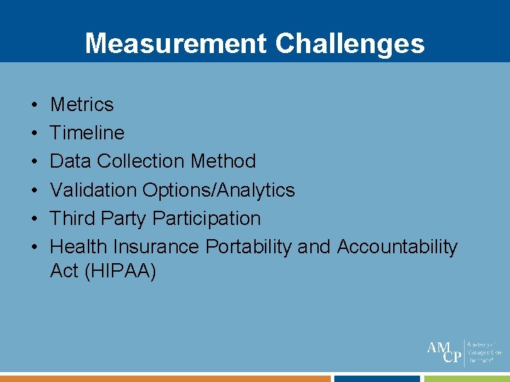 Measurement Challenges • • • Metrics Timeline Data Collection Method Validation Options/Analytics Third Party