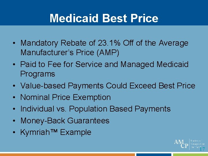 Medicaid Best Price • Mandatory Rebate of 23. 1% Off of the Average Manufacturer’s