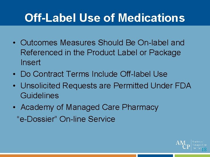 Off-Label Use of Medications • Outcomes Measures Should Be On-label and Referenced in the