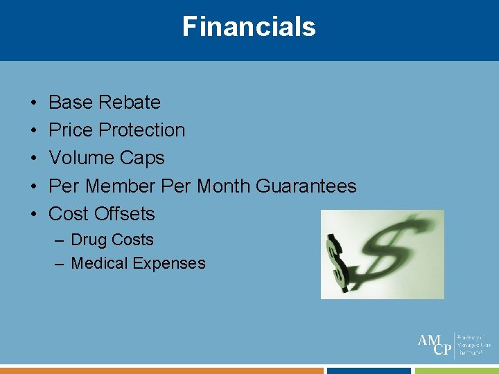 Financials • • • Base Rebate Price Protection Volume Caps Per Member Per Month