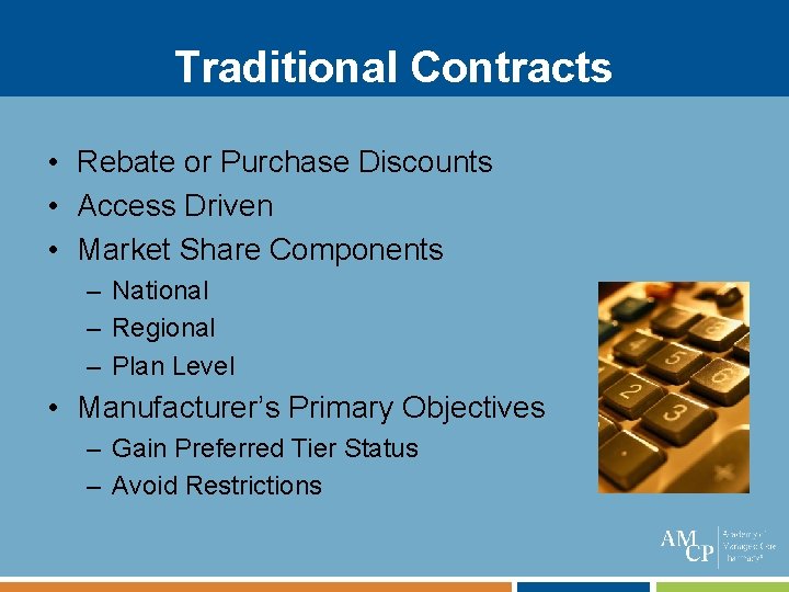 Traditional Contracts • Rebate or Purchase Discounts • Access Driven • Market Share Components