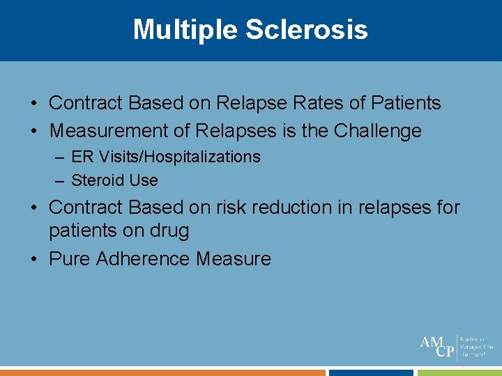 Multiple Sclerosis • Contract Based on Relapse Rates of Patients • Measurement of Relapses