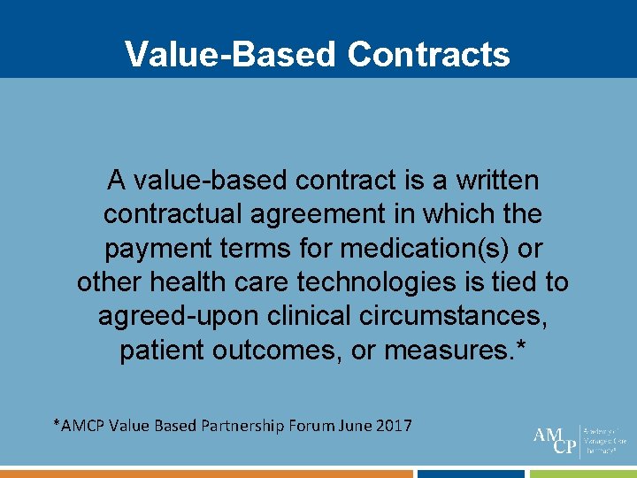 Value-Based Contracts A value-based contract is a written contractual agreement in which the payment