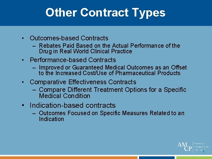 Other Contract Types • Outcomes-based Contracts – Rebates Paid Based on the Actual Performance