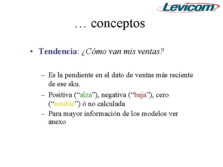 … conceptos • Tendencia: ¿Cómo van mis ventas? – Es la pendiente en el