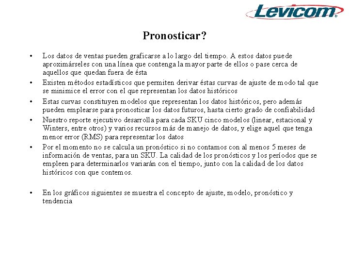 Pronosticar? • • • Los datos de ventas pueden graficarse a lo largo del