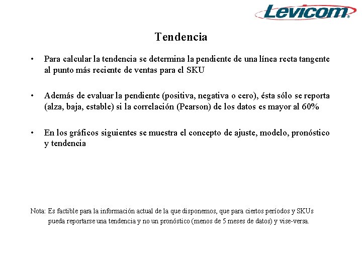 Tendencia • Para calcular la tendencia se determina la pendiente de una línea recta