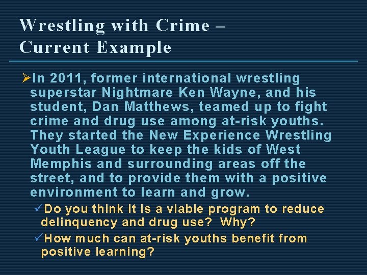Wrestling with Crime – Current Example Ø In 2011, former international wrestling superstar Nightmare