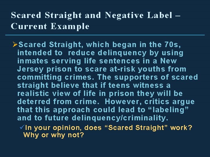 Scared Straight and Negative Label – Current Example Ø Scared Straight, which began in