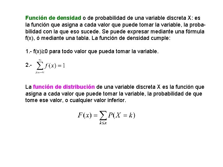 Función de densidad o de probabilidad de una variable discreta X: es la función