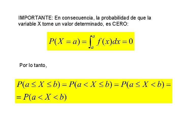 IMPORTANTE: En consecuencia, la probabilidad de que la variable X tome un valor determinado,