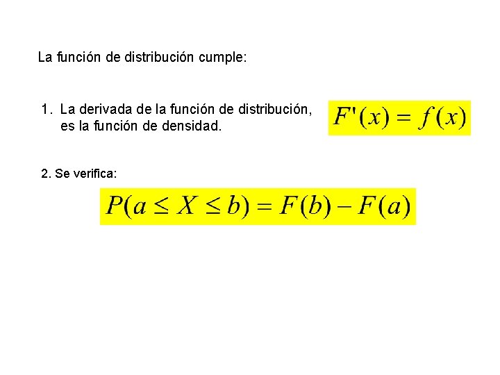 La función de distribución cumple: 1. La derivada de la función de distribución, es
