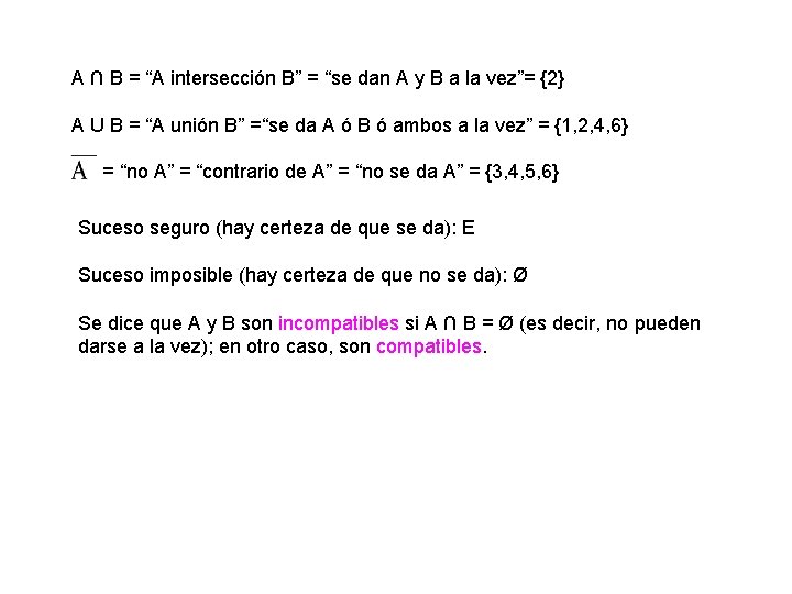 A ∩ B = “A intersección B” = “se dan A y B a