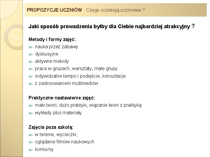 PROPOZYCJE UCZNIÓW Czego oczekują uczniowie ? Jaki sposób prowadzenia byłby dla Ciebie najbardziej atrakcyjny