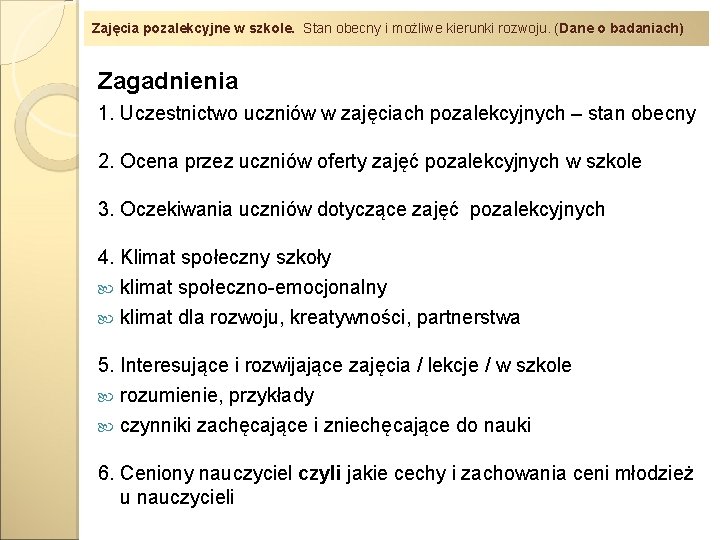 Zajęcia pozalekcyjne w szkole. Stan obecny i możliwe kierunki rozwoju. (Dane o badaniach) Zagadnienia