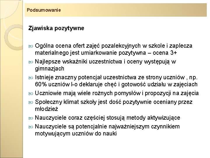 Podsumowanie Zjawiska pozytywne Ogólna ocena ofert zajęć pozalekcyjnych w szkole i zaplecza materialnego jest