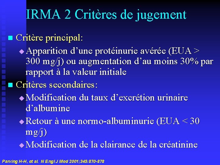 IRMA 2 Critères de jugement Critère principal: u Apparition d’une protéinurie avérée (EUA >