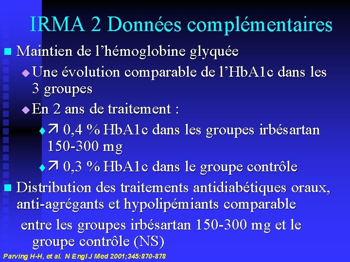 IRMA 2 Données complémentaires Maintien de l’hémoglobine glyquée u Une évolution comparable de l’Hb.