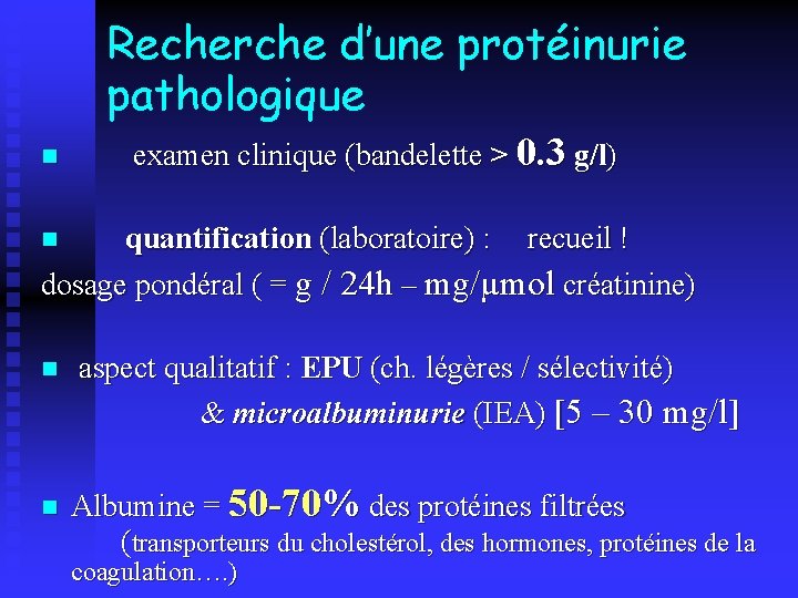 Recherche d’une protéinurie pathologique n examen clinique (bandelette > 0. 3 g/l) quantification (laboratoire)