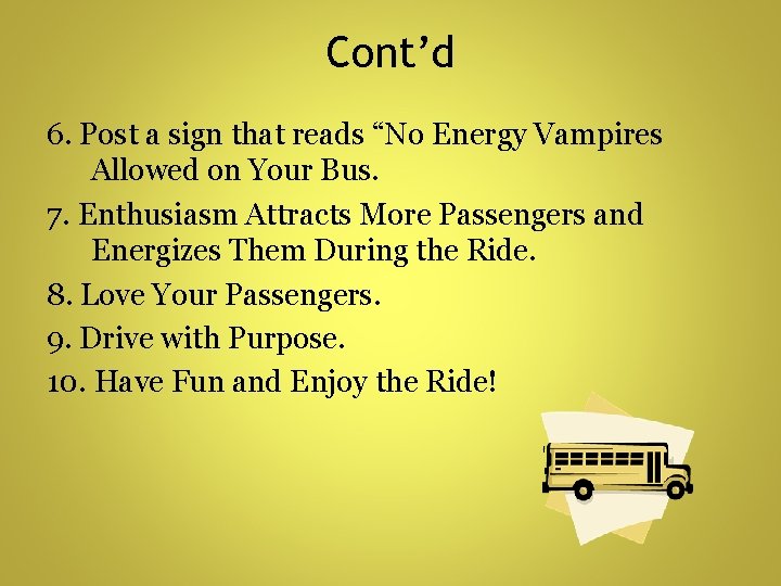 Cont’d 6. Post a sign that reads “No Energy Vampires Allowed on Your Bus.