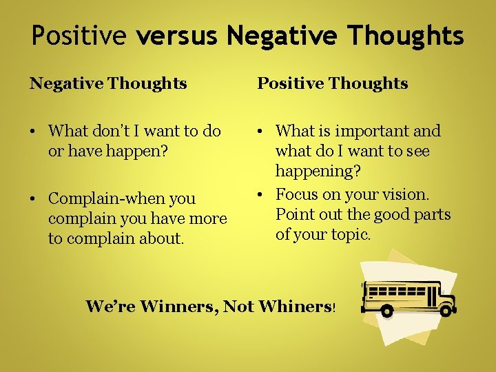 Positive versus Negative Thoughts Positive Thoughts • What don’t I want to do or