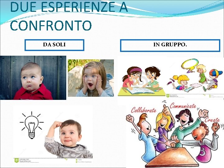 DUE ESPERIENZE A CONFRONTO DA SOLI IN GRUPPO. 