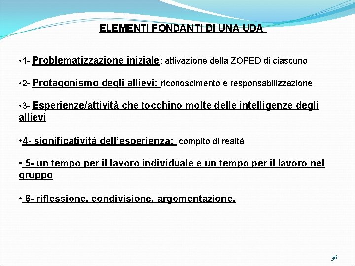 ELEMENTI FONDANTI DI UNA UDA • 1 - Problematizzazione iniziale: attivazione della ZOPED di