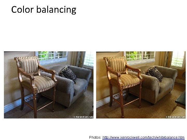 Color balancing Photos: http: //www. kenrockwell. com/tech/whitebalance. htm 